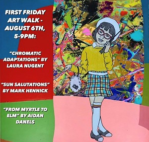 Press: JOIN US! FIRST FRIDAY ART WALK - AUG. 6TH, August  5, 2021